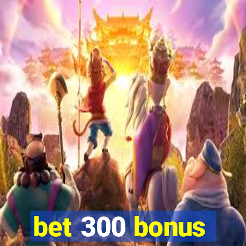 bet 300 bonus